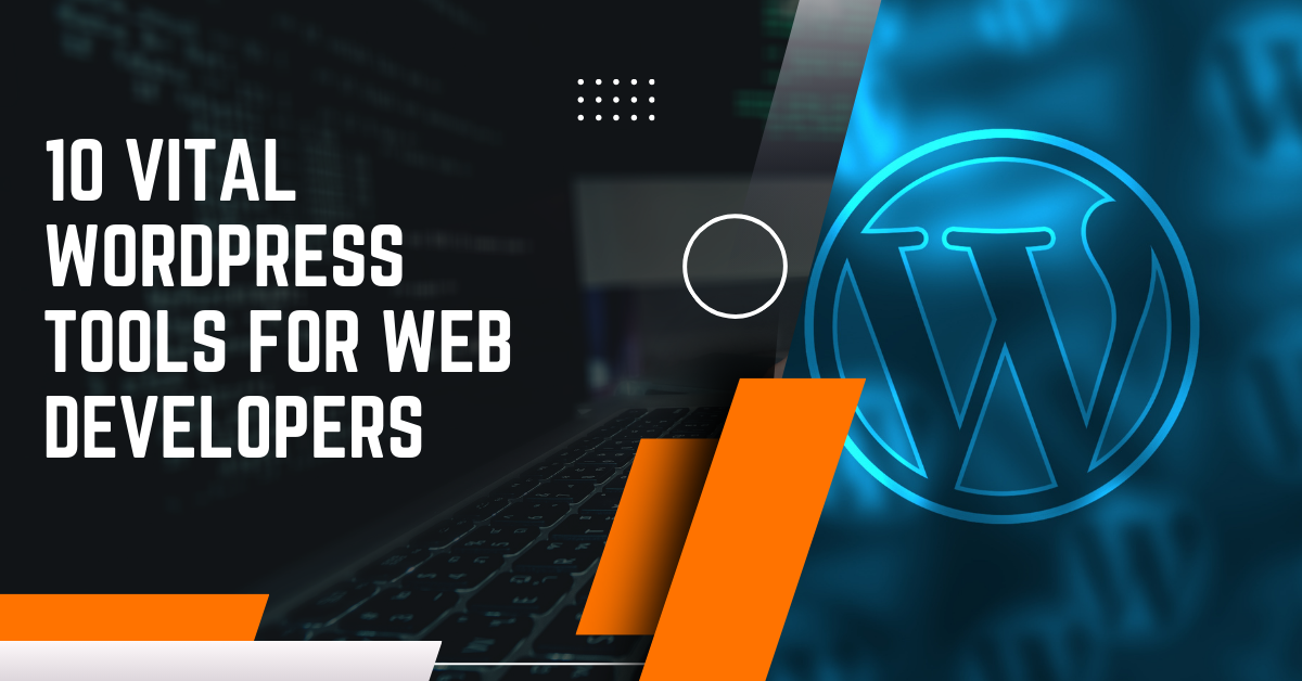 10 Vital WordPress Tools for Web Developers