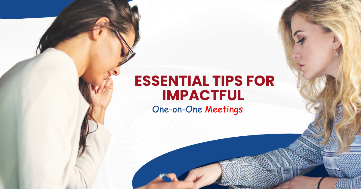 Essential Tips for Impactful One-on-One Meetings